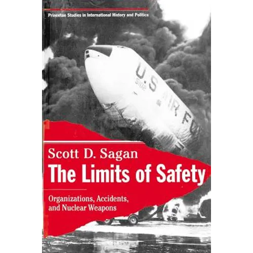 The Limits of Safety: Organizations, Accidents, and Nuclear Weapons - Paperback