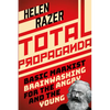 Total Propaganda: Basic Marxist Brainwashing for the Angry and the Young - Paperback