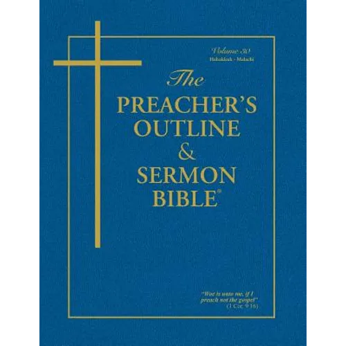 The Preacher's Outline & Sermon Bible - Vol. 30: Habakkuk - Malachi: King James Version - Paperback