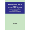 Notes and Queries, Index of Volume 1, November, 1849-May, 1850; A Medium of Inter-Communication for Literary Men, Artists, Antiquaries, Genealogists, - Paperback