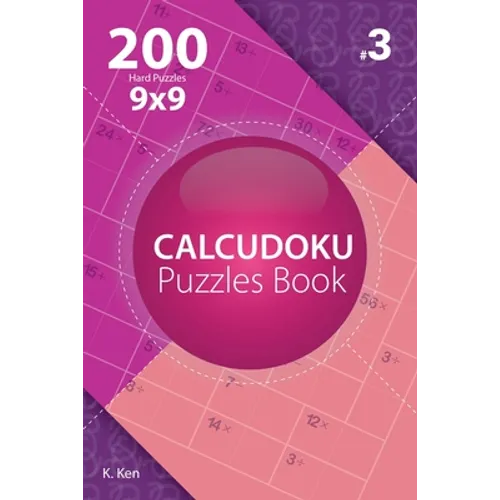 Calcudoku - 200 Hard Puzzles 9x9 (Volume 3) - Paperback