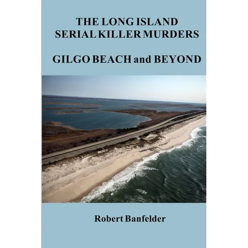 The Long Island Serial Killer Murders Gilgo Beach and Beyond - Paperback