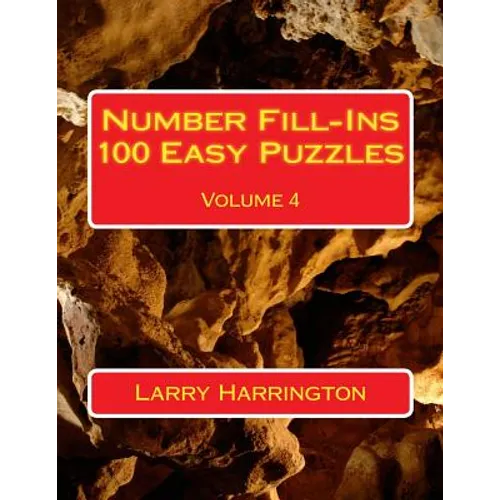 Number Fill-Ins 100 Easy Puzzles Volume 4 - Paperback