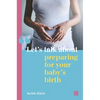 Let's Talk about Preparing for Your Baby's Birth - Paperback