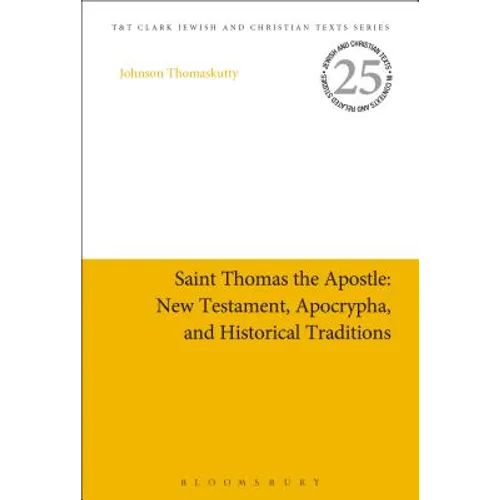 Saint Thomas the Apostle: New Testament, Apocrypha, and Historical Traditions - Paperback