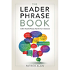 The Leader Phrase Book: 3,000+ Powerful Phrases That Put You in Command - Paperback