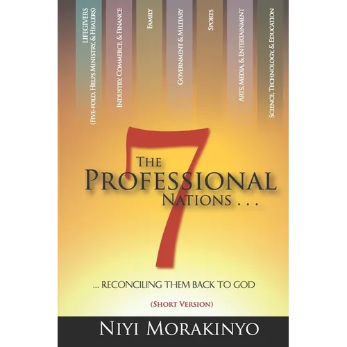 The Seven Professional Nations (Short Version): Reconciling Them Back To God - Paperback