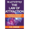 Mastering The Law of Attraction: The Missing Key To Tapping Into The Universe And Manifesting Your Dreams And Desires - Paperback