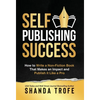 Self-Publishing Success: How to Write a Non-Fiction Book that Makes an Impact and Publish it Like a Pro - Hardcover