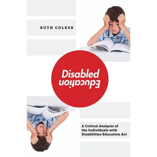 Disabled Education: A Critical Analysis of the Individuals with Disabilities Education Act - Hardcover