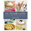 Me, Myself, and Pie: Move Than 100 Simple & Delicious Amish Recipes - Paperback
