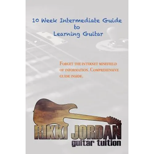 10 Week Intermediate Guide to Learning Guitar - Paperback