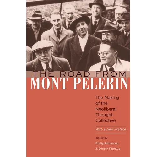 The Road from Mont Pèlerin: The Making of the Neoliberal Thought Collective, with a New Preface - Paperback