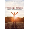 Speaking in Tongues: A Critical Historical Examination: Volume 1: The Modern Redefinition of Tongues - Hardcover