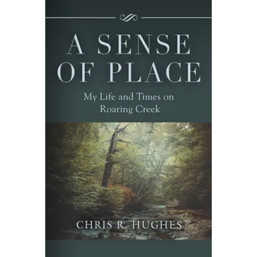 A Sense of Place: My Life and Times on Roaring Creek - Paperback