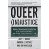 Queer (In)Justice: The Criminalization of LGBT People in the United States - Paperback