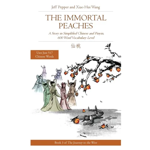 The Immortal Peaches: A Story in Simplified Chinese and Pinyin, 600 Word Vocabulary Level - Paperback