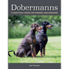 Dobermanns: A Practical Guide for Owners and Breeders - Paperback