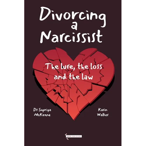 Divorcing a Narcissist: The lure, the loss and the law - Paperback