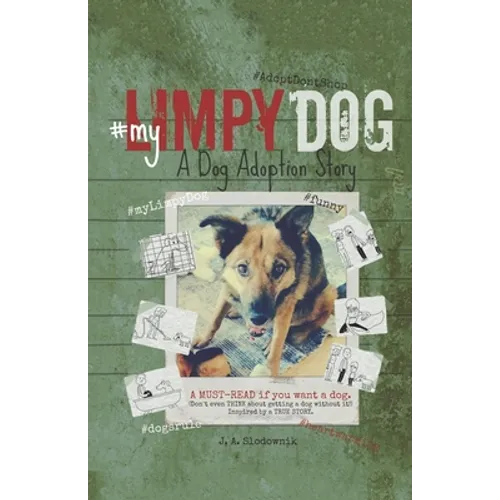 My Limpy Dog: A Dog Adoption Story: A MUST-READ If You Want a Pet, From 8 to 14 to 114 Years Old - Paperback