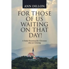 For Those of Us Waiting On That Day!: A Daily Devotional for Christians that are Grieving - Paperback