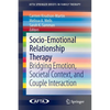 Socio-Emotional Relationship Therapy: Bridging Emotion, Societal Context, and Couple Interaction - Paperback