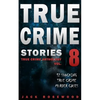 True Crime Stories Volume 8: 12 Shocking True Crime Murder Cases - Paperback
