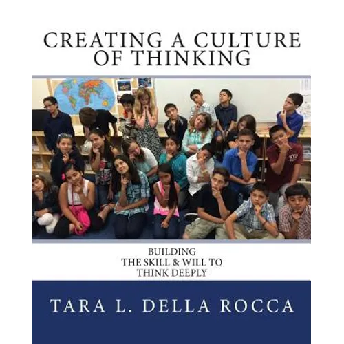 Creating a Culture of Thinking: Building the Skill & Will to Think Deeply - Paperback