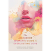 The Awakened Woman's Guide to Everlasting Love - Paperback