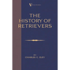 The History Of Retrievers (A Vintage Dog Books Breed Classic - Labrador - Flat-Coated Retriever - Golden Retriever) - Paperback