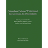 Columbus Delano Whitehead, His Ancestors, His Descendants: Including associated families, Wilson, Maxwell, Anderson, Gaston, Needles, Bray, Odell and - Hardcover