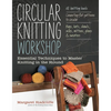Circular Knitting Workshop: Essential Techniques to Master Knitting in the Round - Paperback