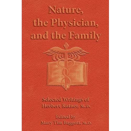 Nature, the Physician, and the Family: Selected Writings of Herbert Ratner, M.D. - Paperback