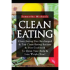 Clean Eating: Clean Eating Diet Re-Charged: Top Clean Eating Recipes & Diet Cookbook to Detox Your Body & Lose Weight Now! - Paperback
