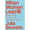 When Women Lead: What They Achieve, Why They Succeed, and How We Can Learn from Them - Hardcover