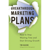 Breakthrough Marketing Plans: How to Stop Wasting Time and Start Driving Growth - Paperback