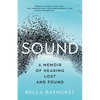 Sound: A Memoir of Hearing Lost and Found - Paperback