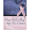 Dear God, They Say It's Cancer: A Companion Guide for Women on the Breast Cancer Journey - Paperback