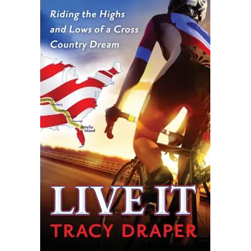 Live It: Riding the Highs and Lows of a Cross Country Dream - Hardcover