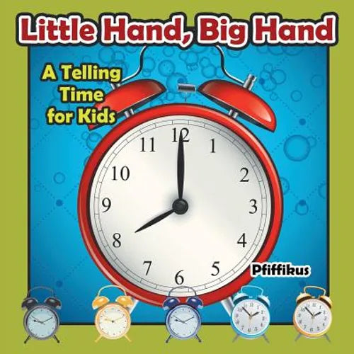 Little Hand, Big Hand - A Telling Time for Kids - Paperback