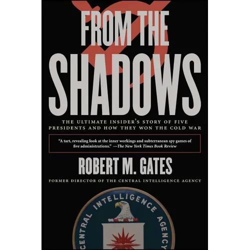 From the Shadows: The Ultimate Insider's Story of Five Presidents and How They Won the Cold War - Paperback