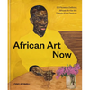 African Art Now: 50 Pioneers Defining African Art for the Twenty-First Century - Hardcover