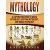 Mythology: A Captivating Guide to Greek Mythology, Egyptian Mythology and Norse Mythology - Hardcover