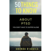 50 Things to Know About PTSD: You Don't Have to Suffer Alone - Paperback