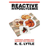Reactive Hypoglycemia: A Personal Journey Into Managing This Condition - Paperback