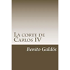 La corte de Carlos IV - Paperback