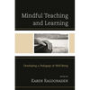Mindful Teaching and Learning: Developing a Pedagogy of Well-Being - Paperback