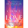 The Choice for Love: Entering into a New, Enlightened Relationship with Yourself, Others & the World - Paperback