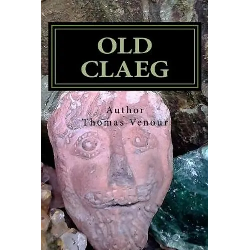 Old Claeg: Queen Boadicea's Blood Stone and the Sacred Grove - Paperback