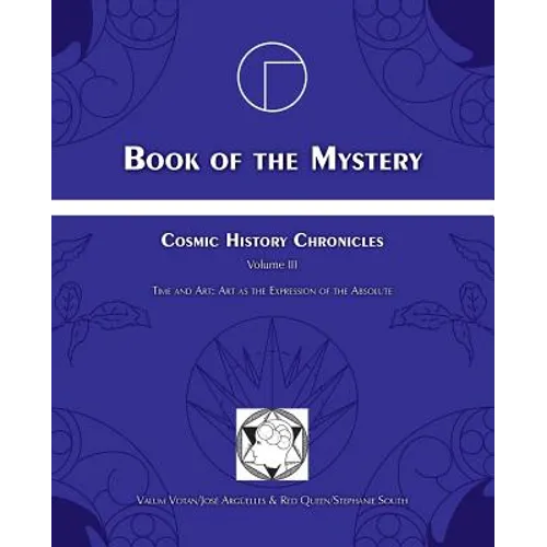 Book of the Mystery: Cosmic History Chronicles Volume III - Time and Art: Art as the Expression of the Absolute - Paperback